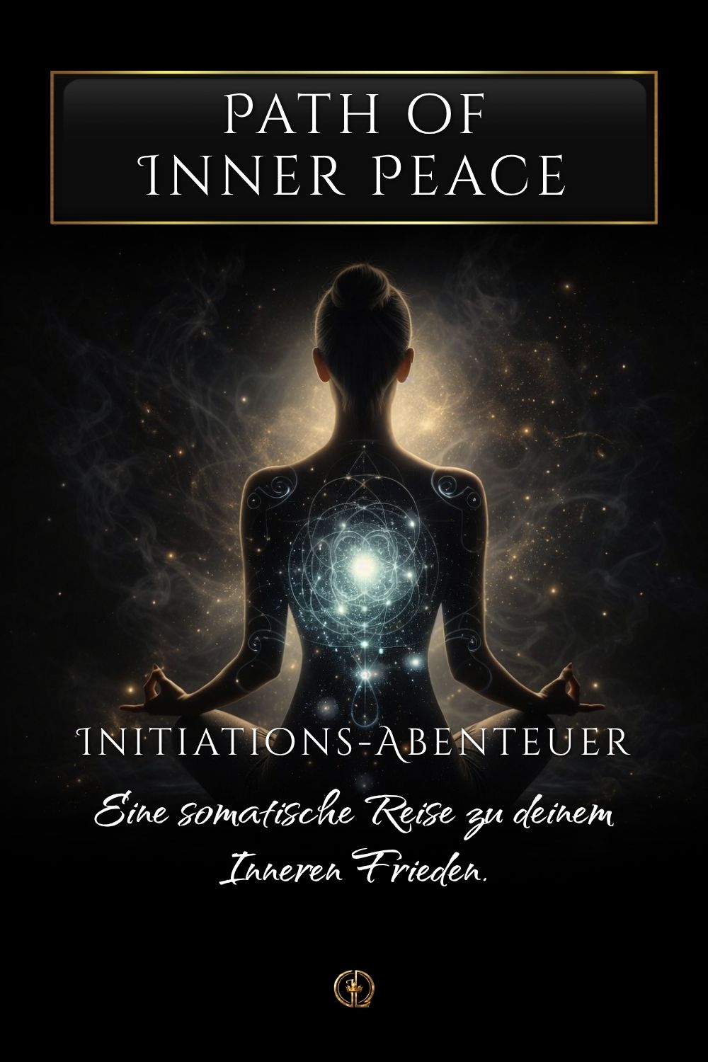 Path of Inner Peace | somatisches Initiations-Abenteuer in tiefen Inneren Frieden